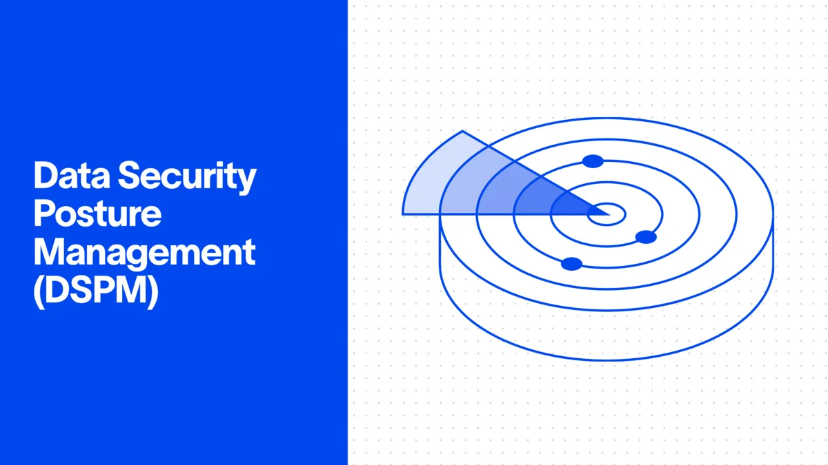 Data Security Posture Management (DSPM): What It Is and How It Works