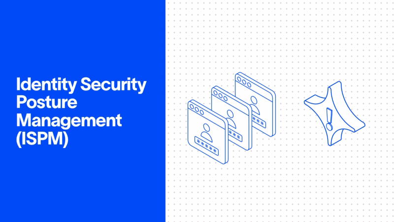 What Is ISPM? Identity Security Posture Management Explained