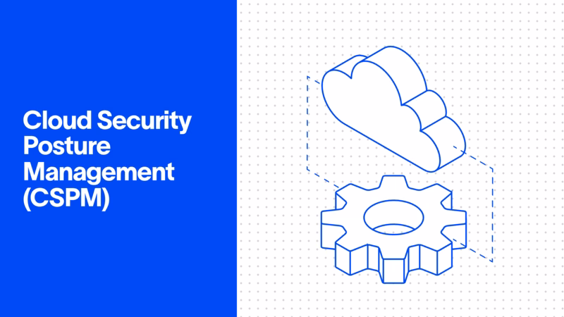 What Is CSPM? Cloud Security Posture Management Explained