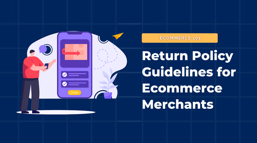 Return Policy Guidelines for Ecommerce Merchants