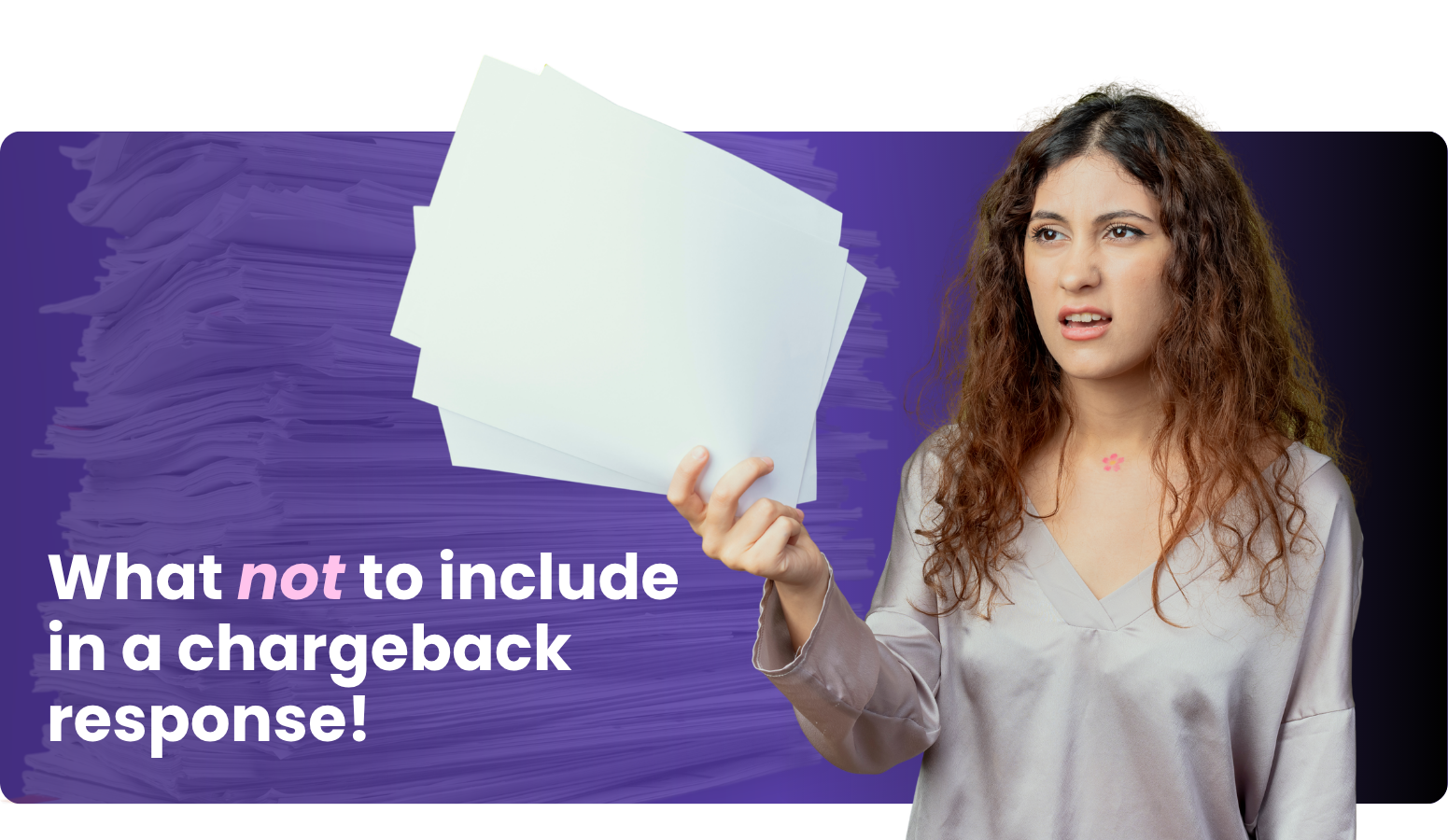 What Not to Include in a Chargeback Response