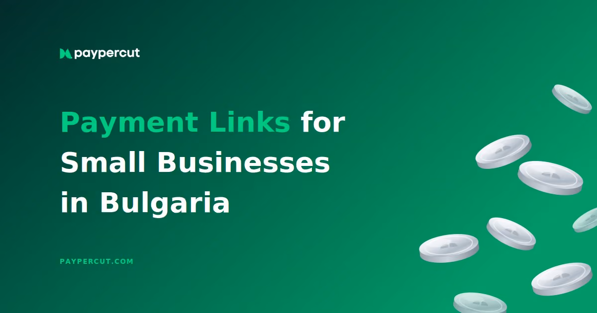 Paypercut guide to payment links for small businesses in Bulgaria