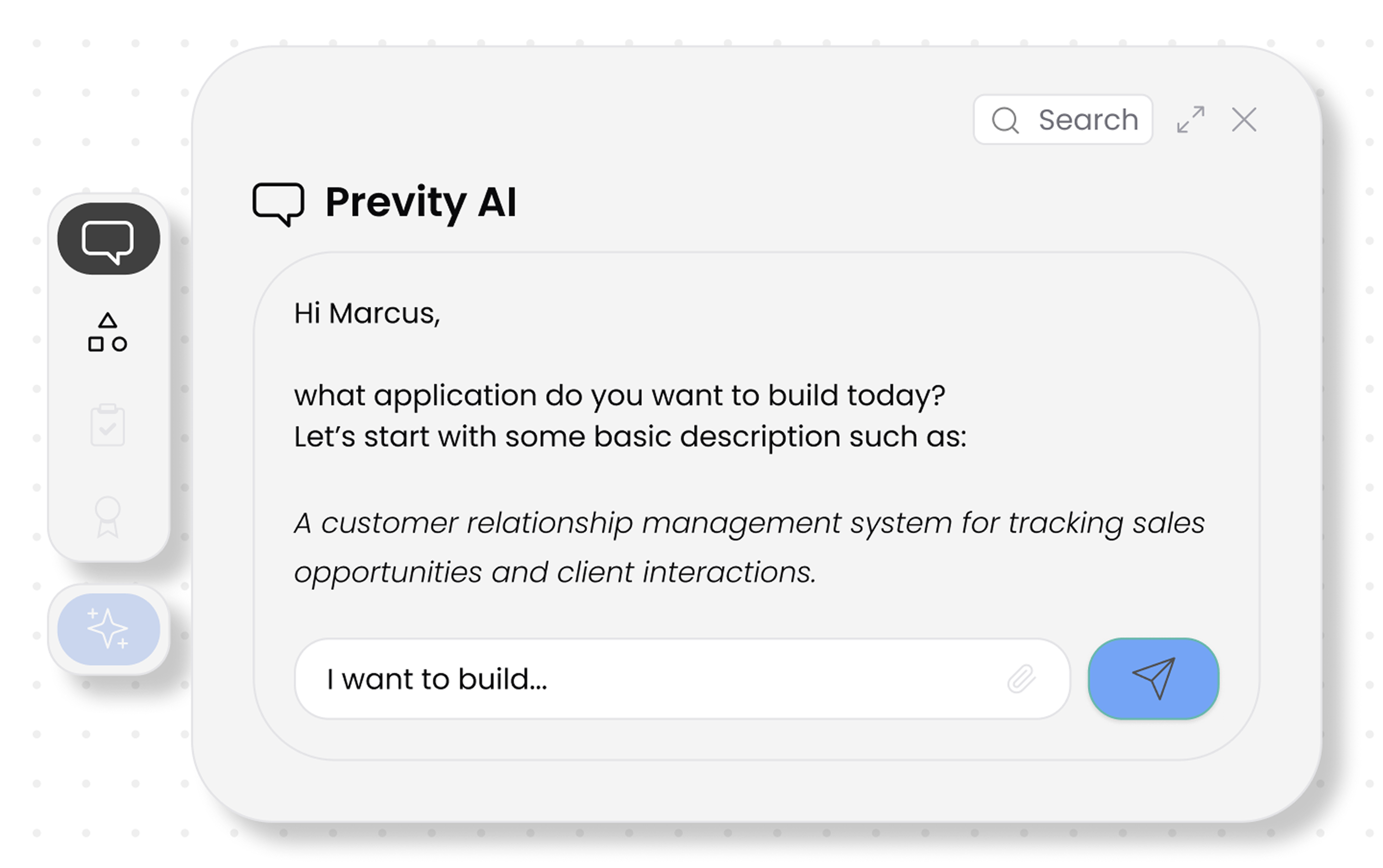 Hi Marcus, what application do you want to build today? Let’s start with some basic description such as: A customer relationship management system for tracking sales opportunities and client interactions.