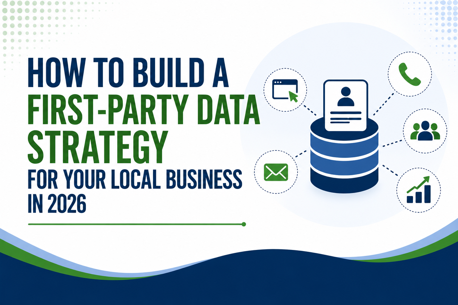 How to Build a First-Party Data Strategy for Your Local Business in 2026