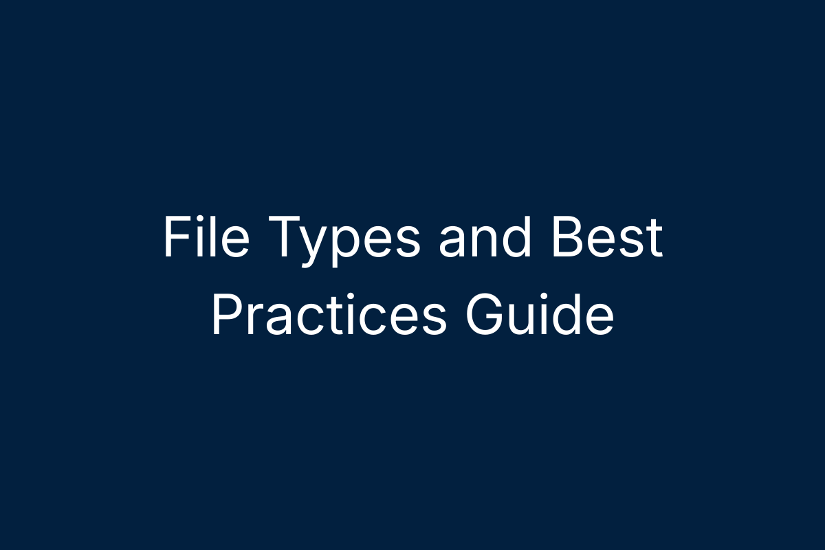 File Types and Best Practices Guide