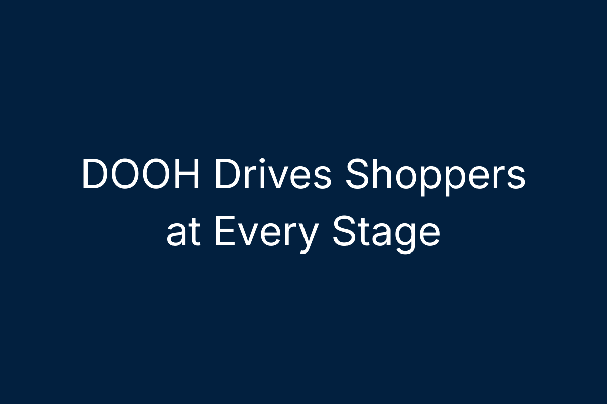 DOOH Drives Shoppers at Every Stage