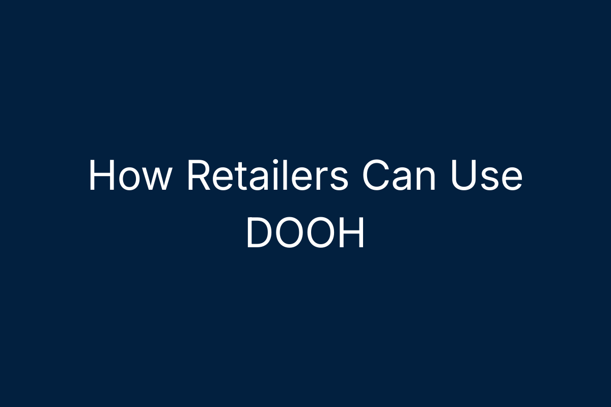 How Retailers Can Use DOOH