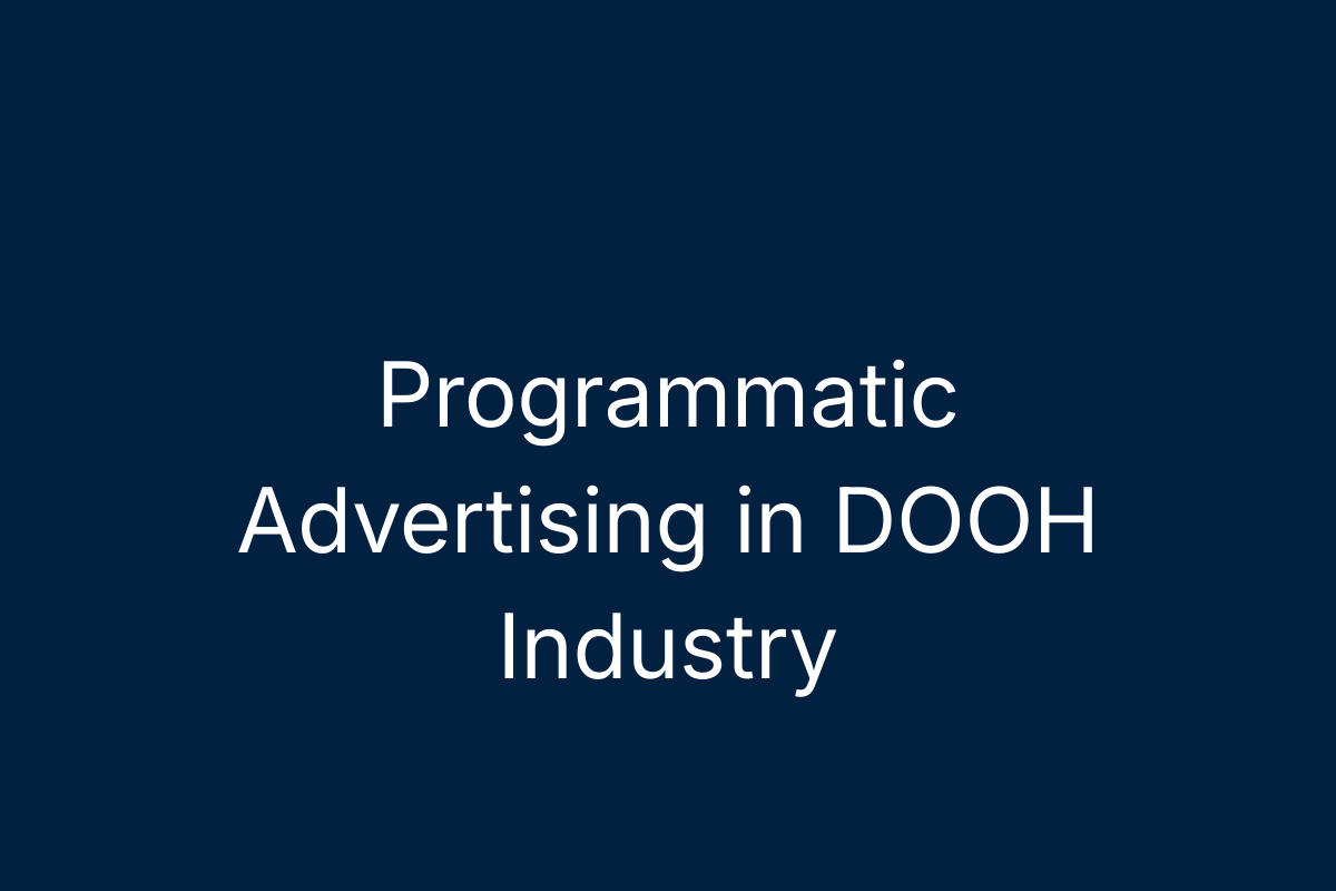 Programmatic Advertising in DOOH Industry