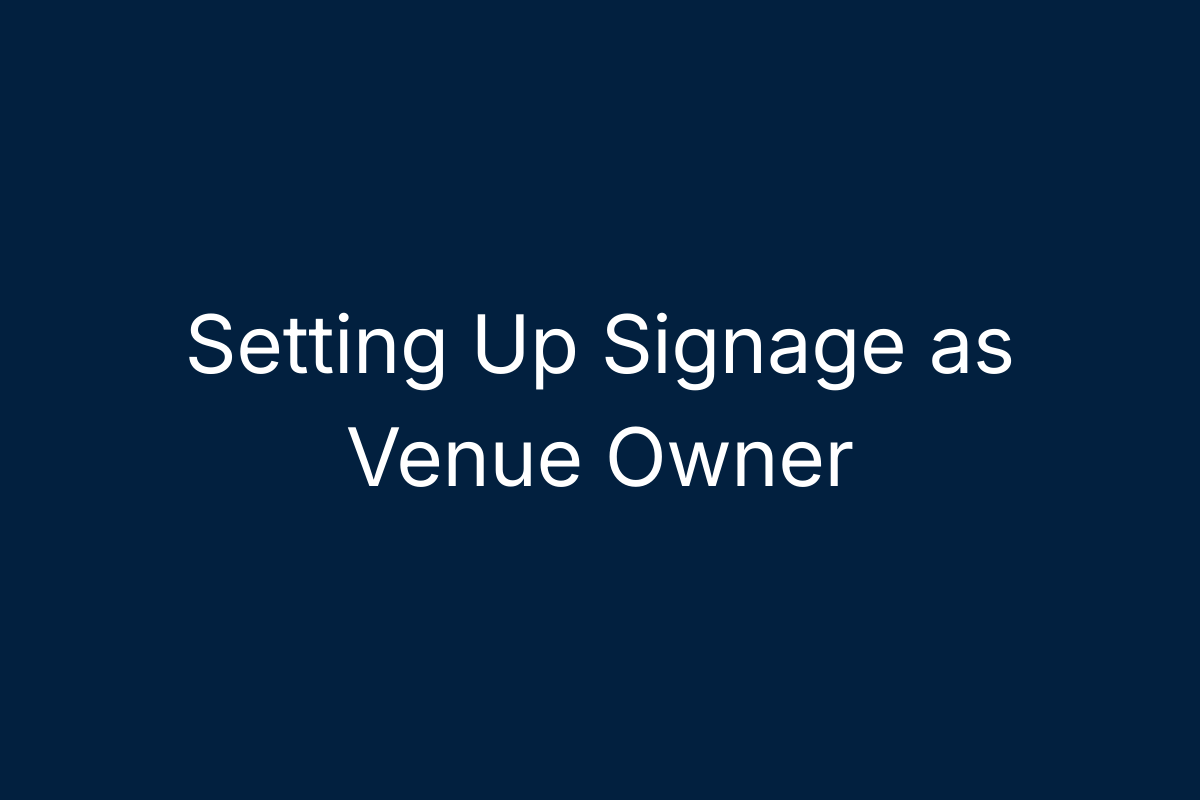 Setting Up Signage as Venue Owner
