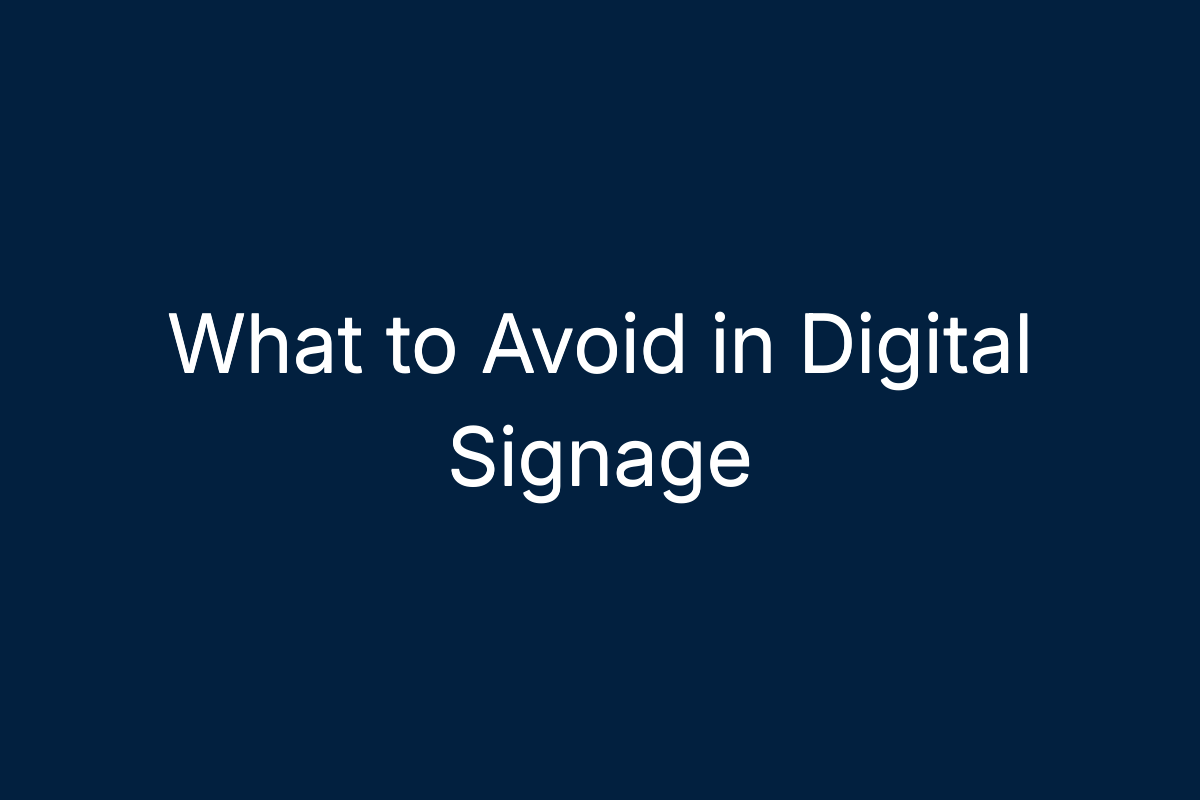 What to Avoid in Digital Signage