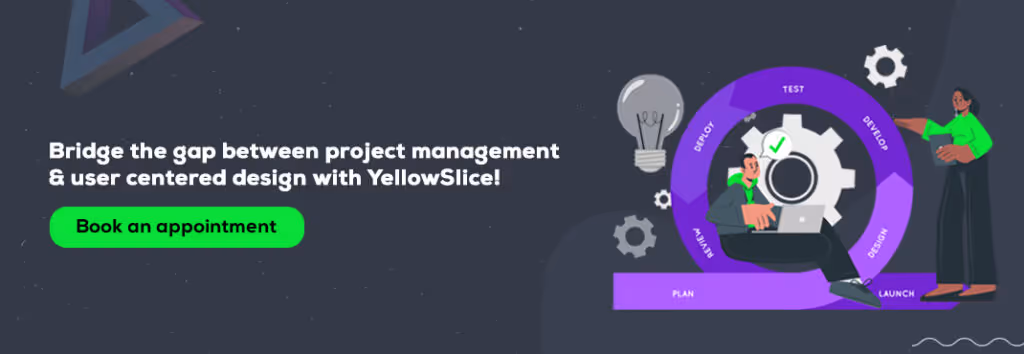 Bridge the gap between project management & user centered design with YellowSlice! Book an appointment