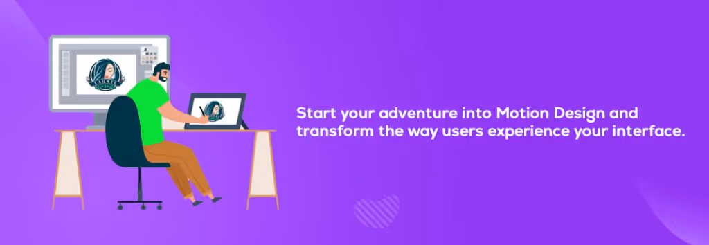 Start your adventure into Motion Design and transform the way users experience your interface.