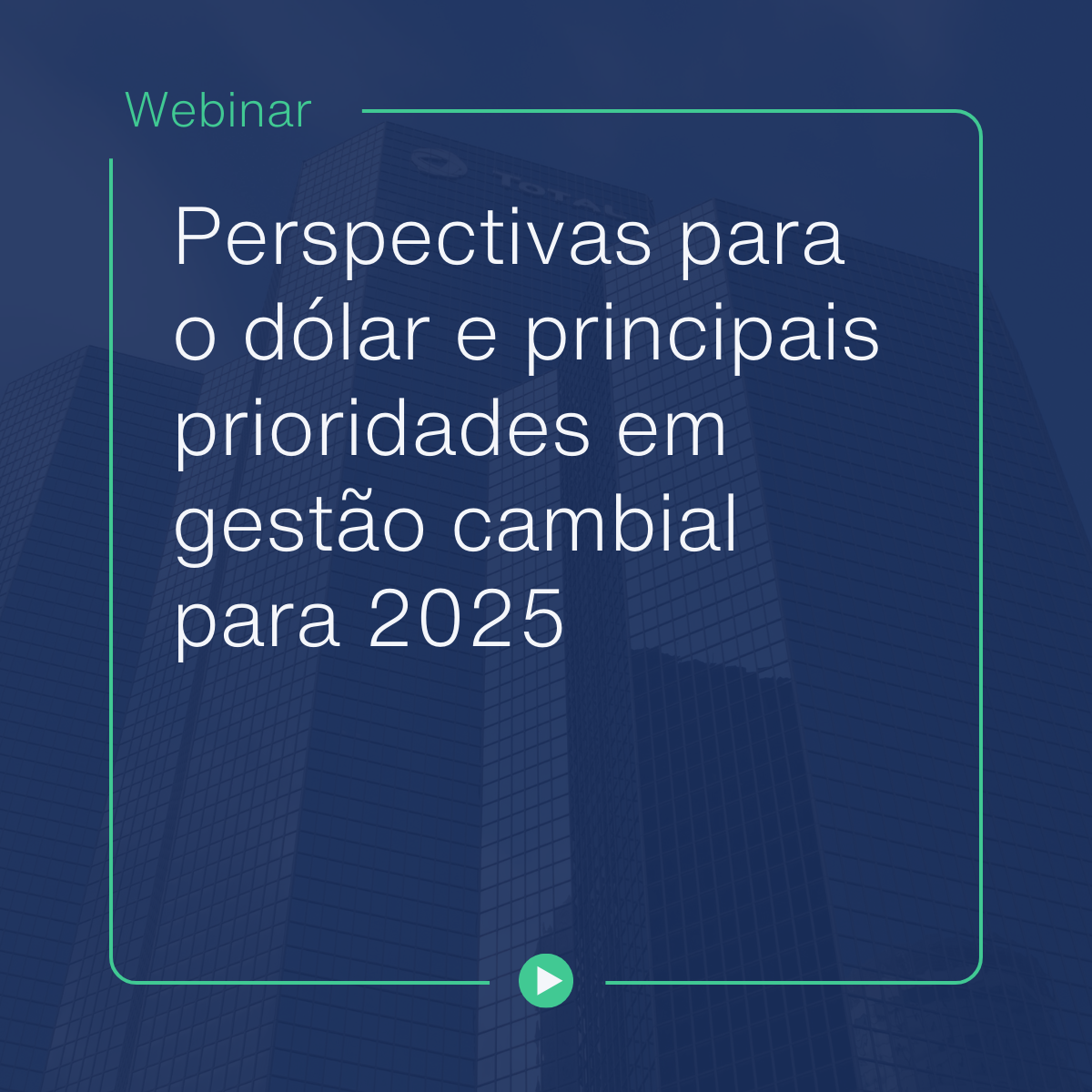 Perspectivas para o Dólar e Principais Prioridades em Gestão Cambial para 2025