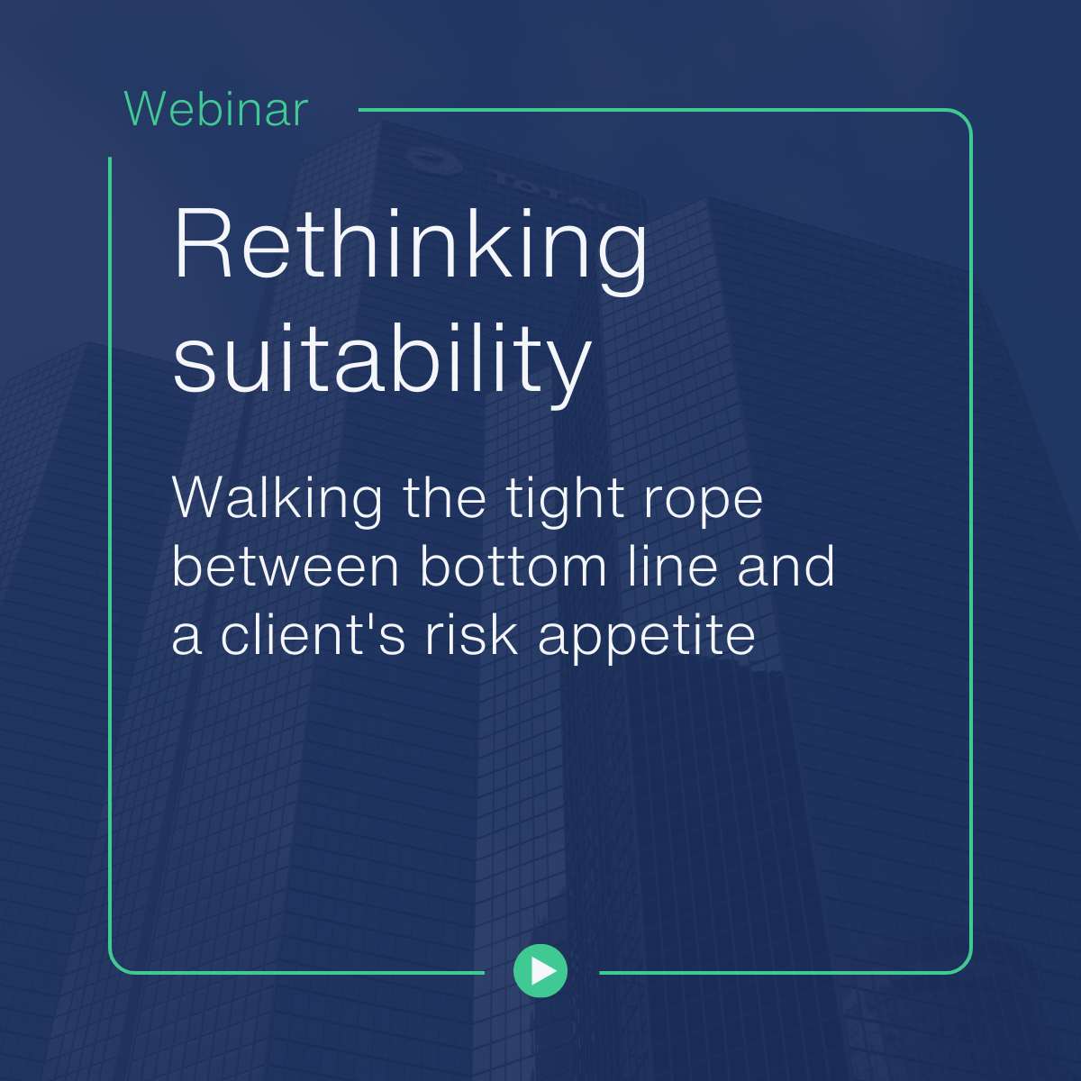 Rethinking Suitability - Walking the Tight Rope Between Bottom Line and a Client's Risk Appetite