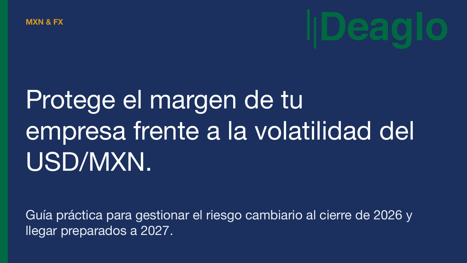 Portada: Protege el margen de tu empresa frente a la volatilidad del USD/MXN, Deaglo, octubre 2026.