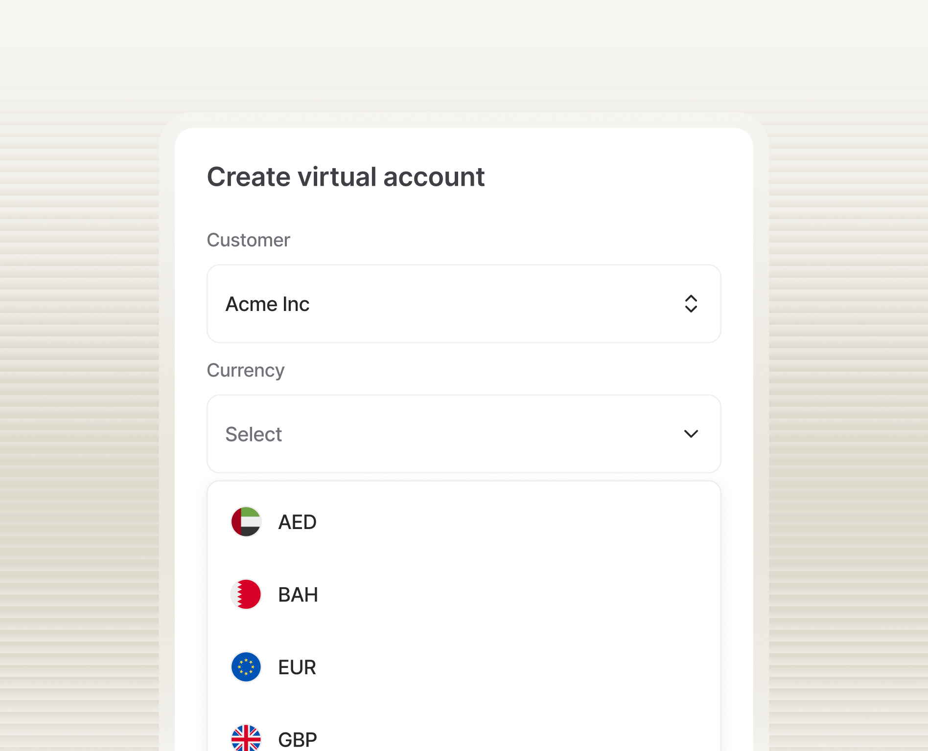 Form to create a virtual account showing customer as Acme Inc and a currency dropdown with options AED, BAH, EUR, and GBP.