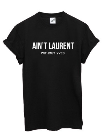 Yves Saint Laurent parody “Ain’t Laurent without Yves”