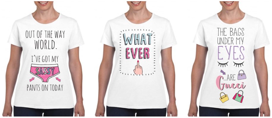 T-shirts with sassy slogans