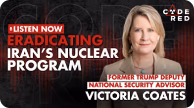 Podcast banner showing Victoria Coates, former Trump Deputy National Security Advisor, with text promoting episode on eradicating Iran's nuclear program.