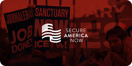 Secure America Now logo with stylized American flag over a red-toned background showing protest signs with messages like 'Sanctuary' and 'Jobs Done!'