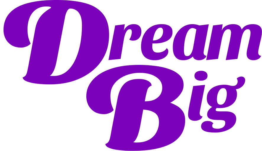 Dream Big written in a curvy font