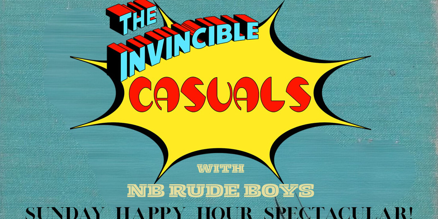 FREE SHOW Today with The Invincible Casuals + NB Rude Boys