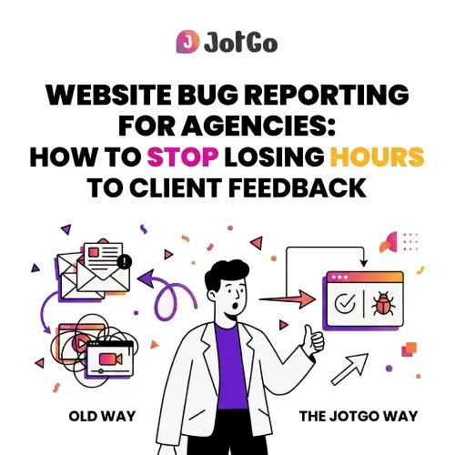 Website Bug Reporting for Agencies: How to Stop Losing Hours to Client Feedback