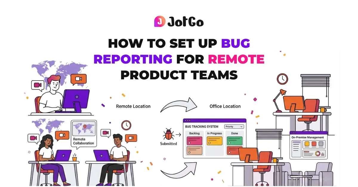 How to Set Up Bug Reporting for Remote Product Teams