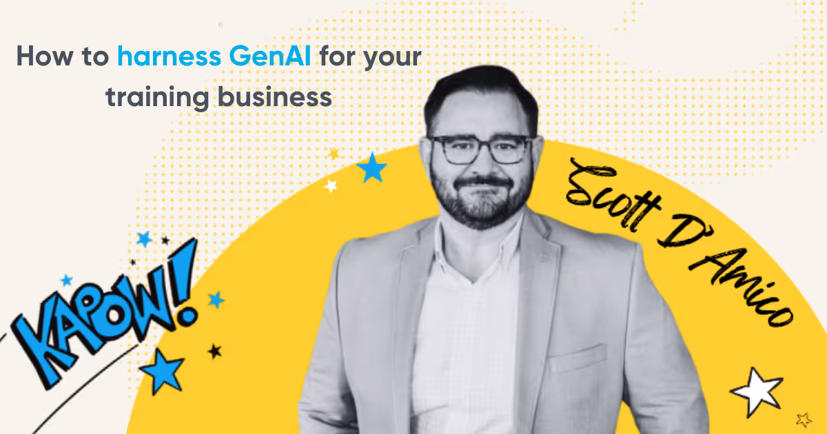 How to use GenAi to transform your training business with Scott D’Amico
