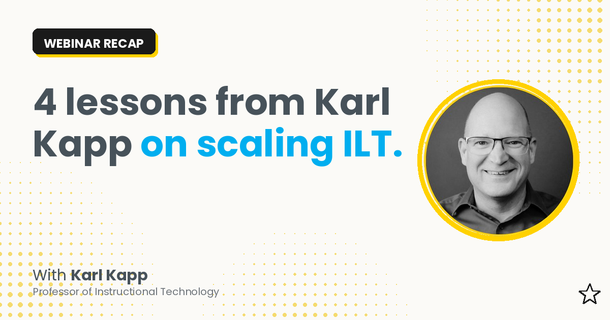 4 lessons from Karl Kapp on scaling instructor-led training