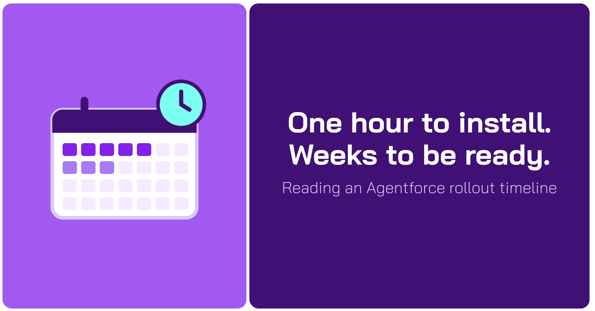 Illustration of a calendar with the first weeks filled in and a clock badge, with the headline "One hour to install. Weeks to be ready."
