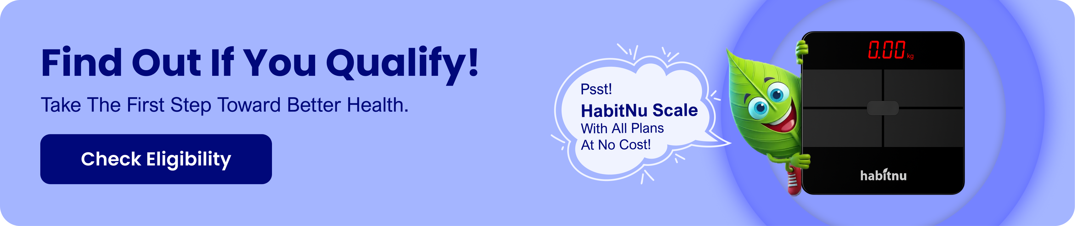 Advertisement with text 'Find Out If You Qualify! Take The First Step Toward Better Health.' and a blue button labeled 'Check Eligibility' beside a green cartoon leaf character holding a black digital weight scale displaying 0.00 kg.