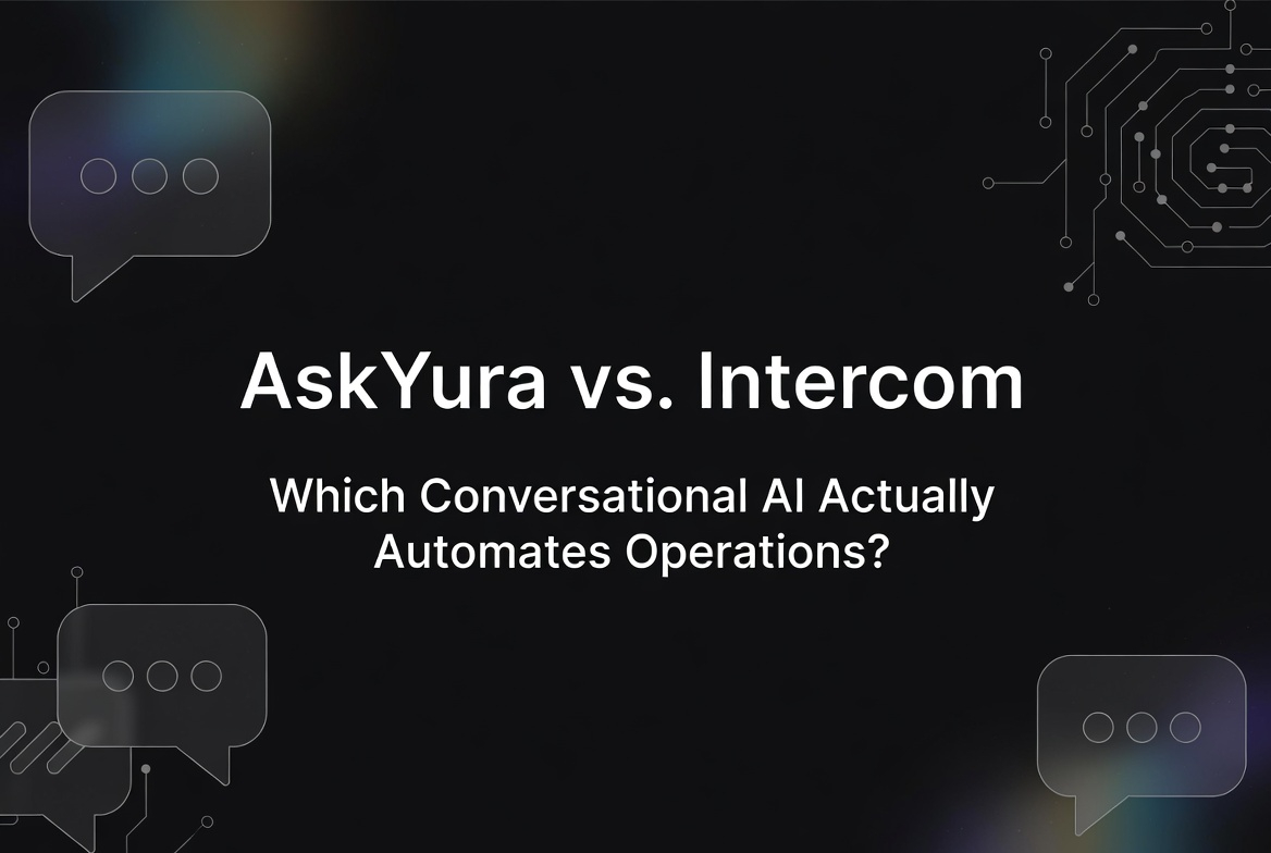 AskYura vs. Intercom: Which Conversational AI Actually Automates Operations?