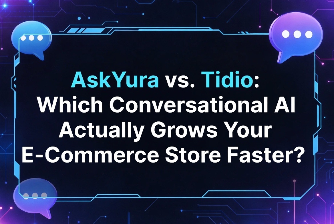 AskYura vs. Tidio: Which Conversational AI Actually Grows Your E-Commerce Store Faster?