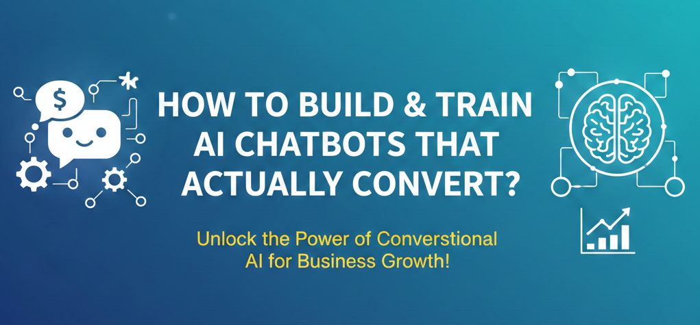 How to Build and Train an AI Chatbot That Actually Converts