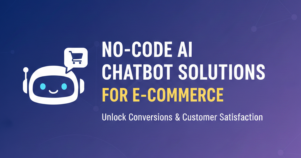 What Are the Best Affordable No-Code AI Chatbot Solutions for E-Commerce?