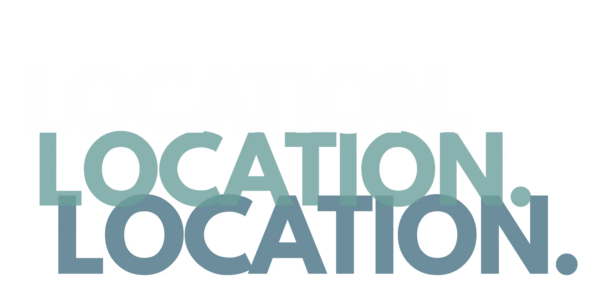 The word 'LOCATION.' repeated three times in layered white, teal, and dark teal bold uppercase text.