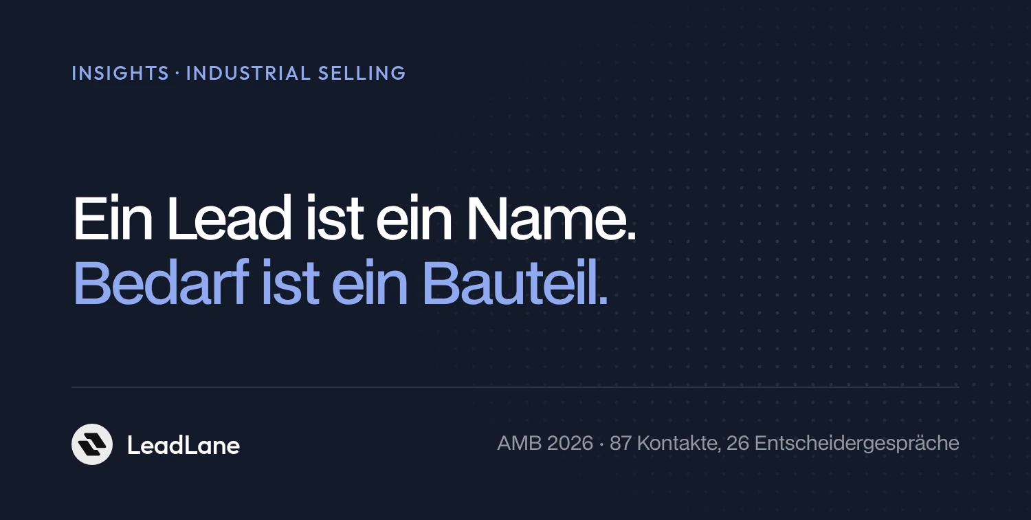 Artikel: Industrial Selling – warum echter Bedarf nicht aus Leads entsteht