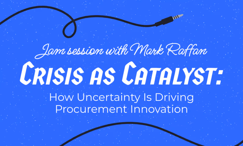 Crisis as a Catalyst: How Uncertainty is Driving Procurement Innovation