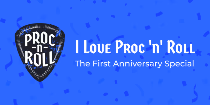I Love Proc ‘n’ Roll: The First Anniversary Special