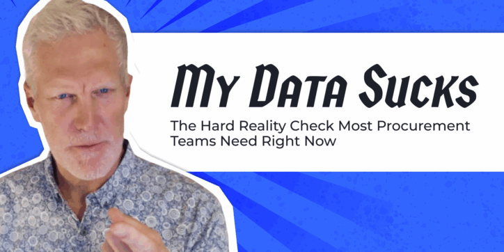 “My Data Sucks”: The Hard Reality Check Most Procurement Teams Need Right Now