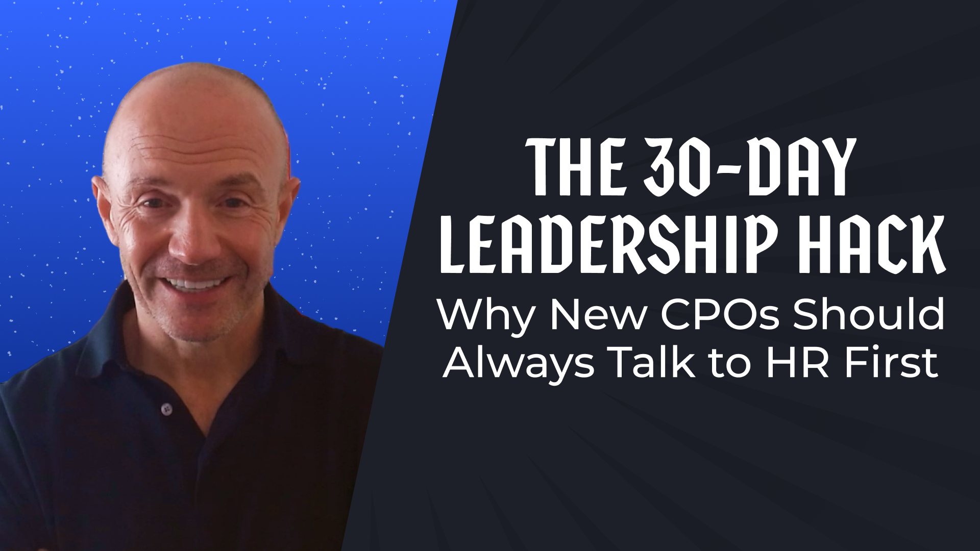 The 30-Day Leadership Hack: Why New CPOs Should Always Talk to HR First