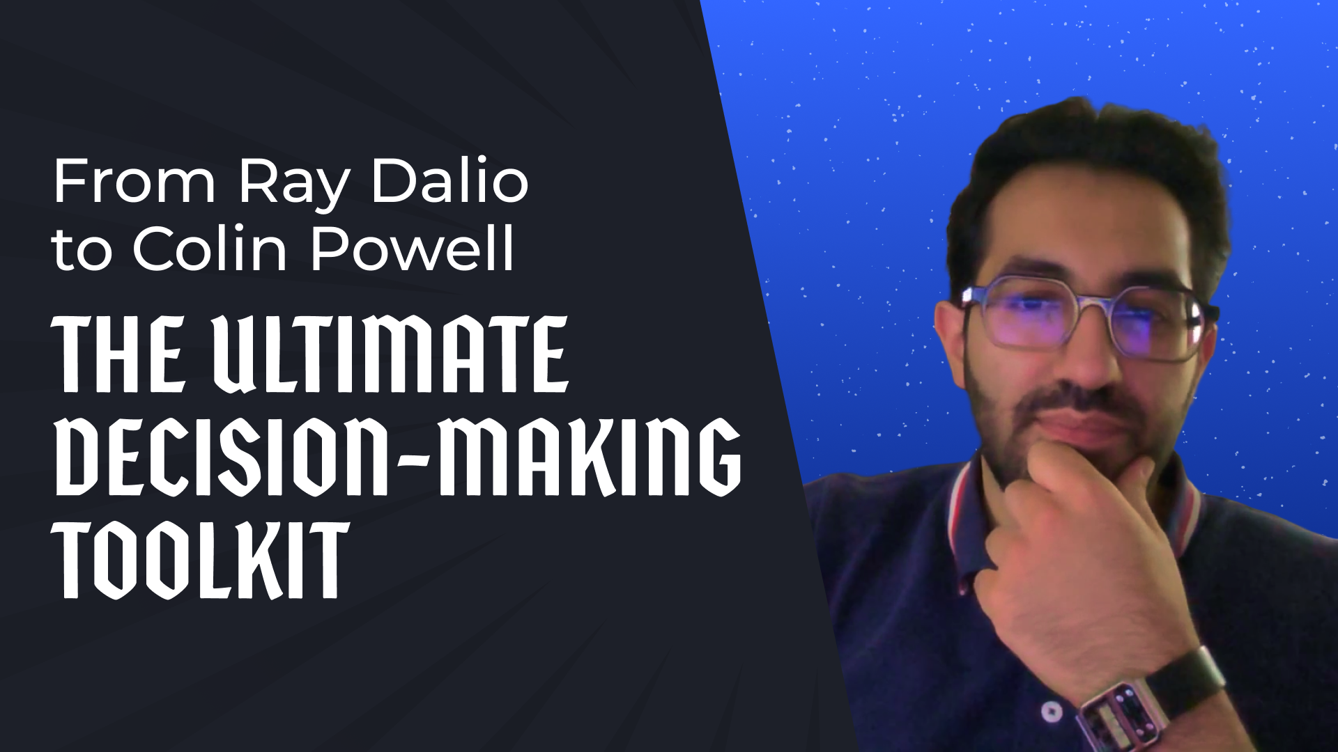 From Ray Dalio to Colin Powell: The Ultimate Decision-Making Toolkit
