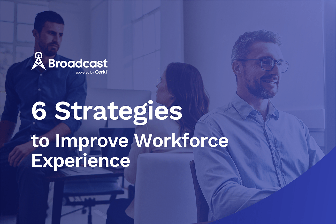 Workforce Experience and 6 Strategies to Improve It|||The Impact of Workforce Experience|6 Strategies for Enhancing Workforce Experience|components of workforce experience