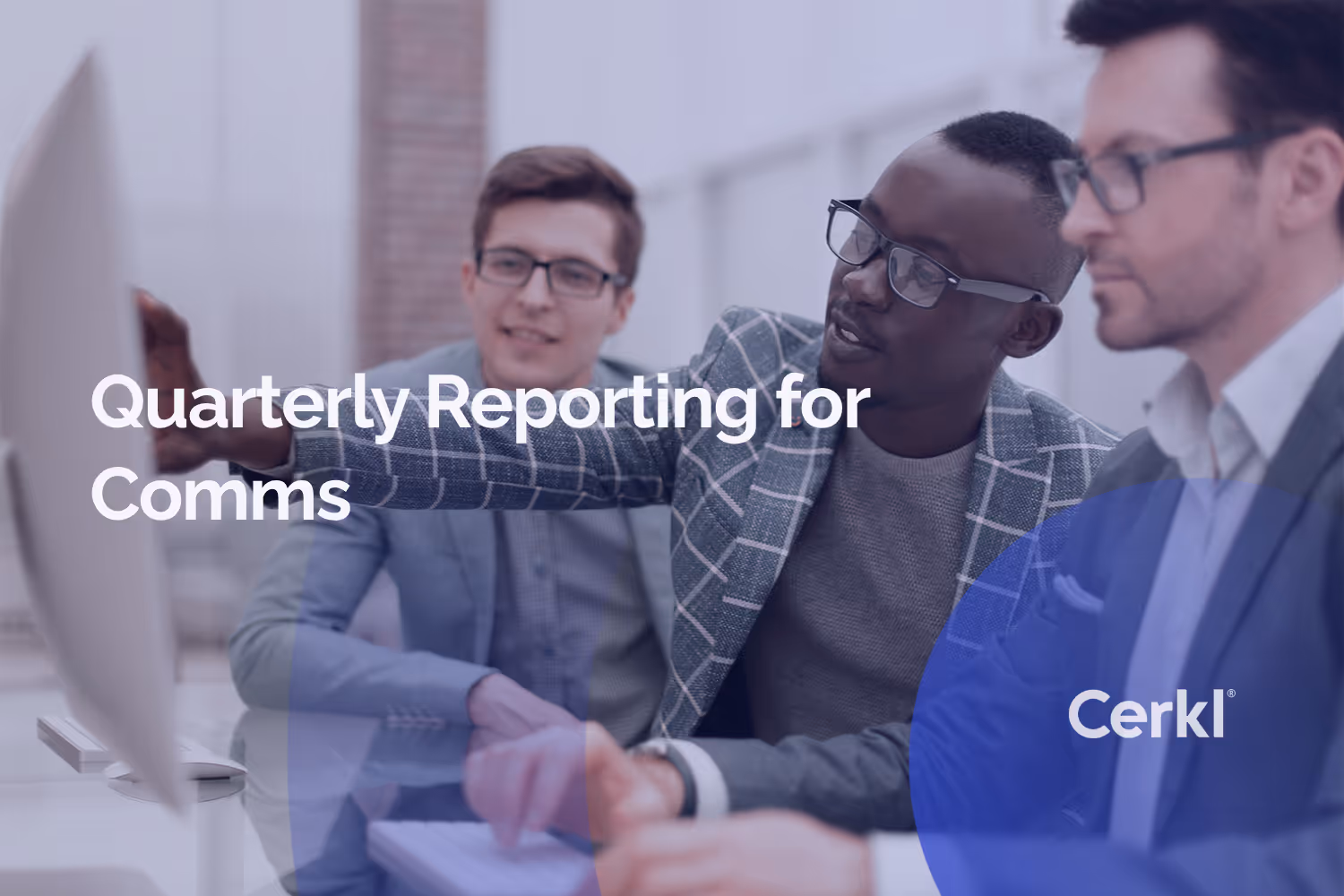 Quarterly reporting for comms