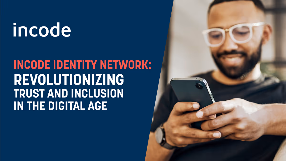 Incode Identity Network – Revolutionizing Trust and Inclusion in the Digital Age