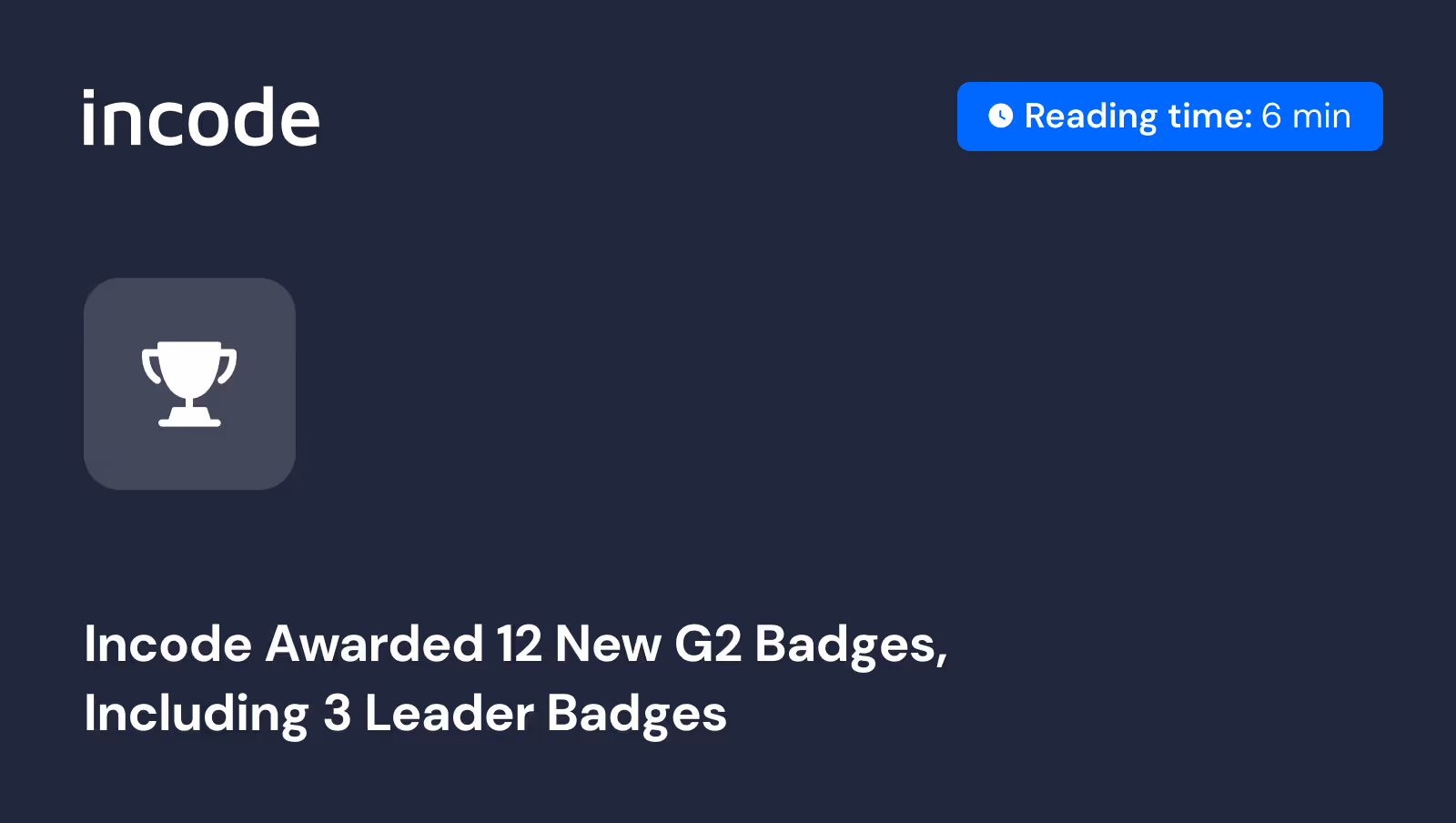Incode Awarded 12 New G2 Badges, Including 3 Leader Badges