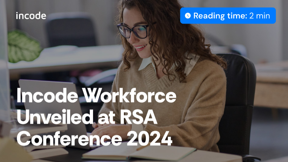 Incode Workforce se presenta en la Conferencia RSA 2024: Un hito en la innovación en ciberseguridad