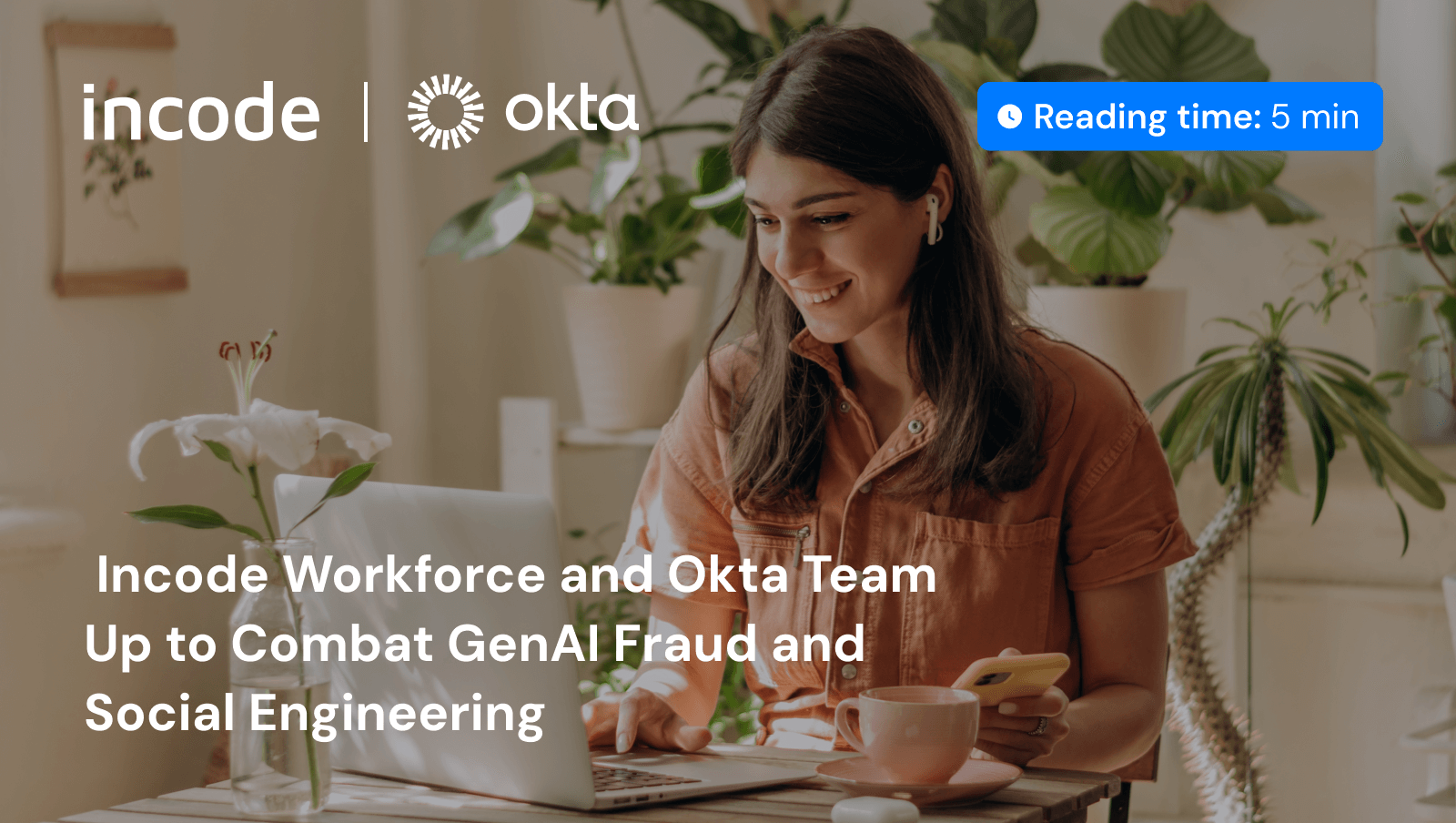 Incode Workforce y Okta se alía para combatir el fraude GenAI y la ingeniería social | Blog