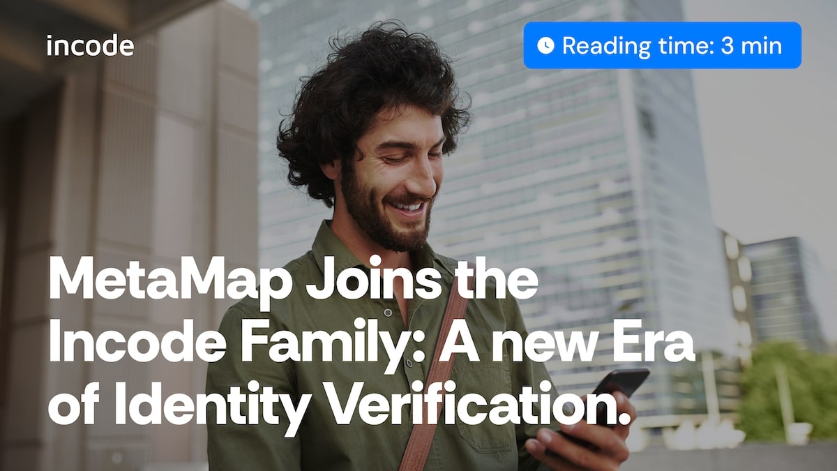 MetaMap se une a la familia Incode: una nueva era de verificación de identidad